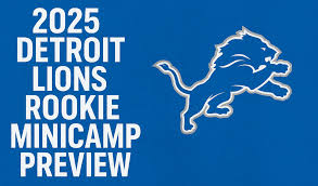 2025 Detroit Lions Rookie Minicamp Preview